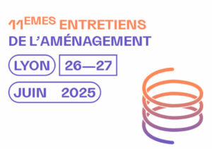11è édition des entretiens de l'aménagement à Lyon